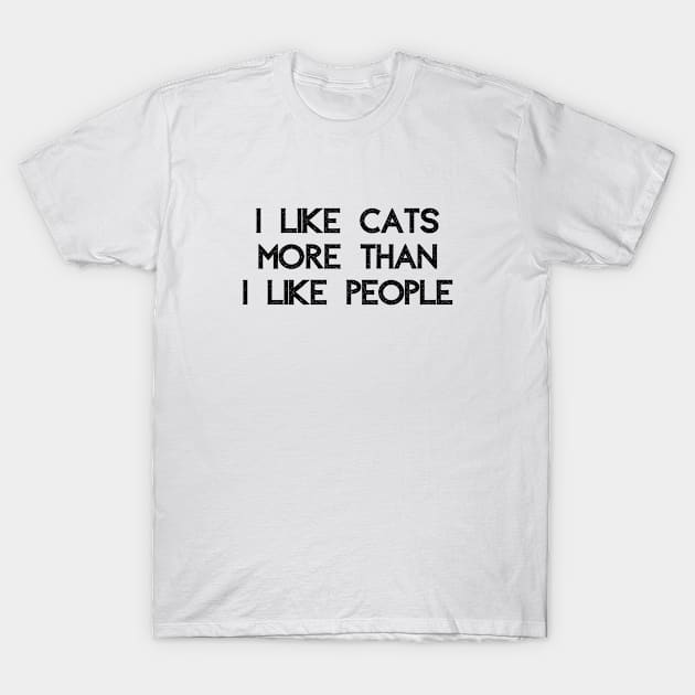 I Like Cats More Than I Like People Funny Humorous Cat Lovers T-Shirt by karolynmarie